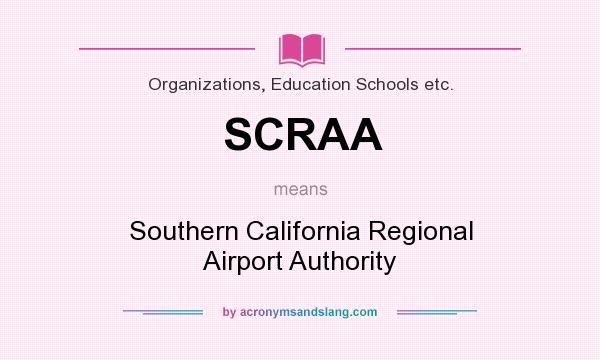 What does SCRAA mean? It stands for Southern California Regional Airport Authority