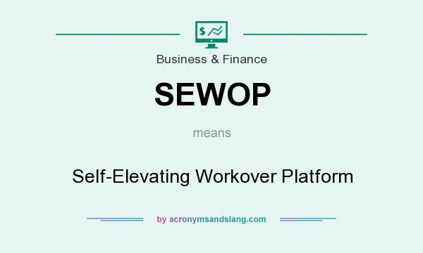 What does SEWOP mean? It stands for Self-Elevating Workover Platform