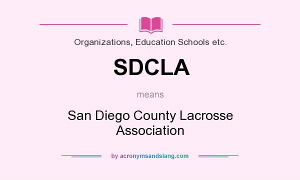 What does SDCLA mean? It stands for San Diego County Lacrosse Association