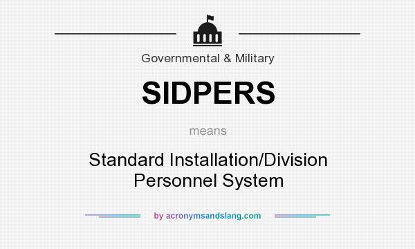 What does SIDPERS mean? It stands for Standard Installation/Division Personnel System