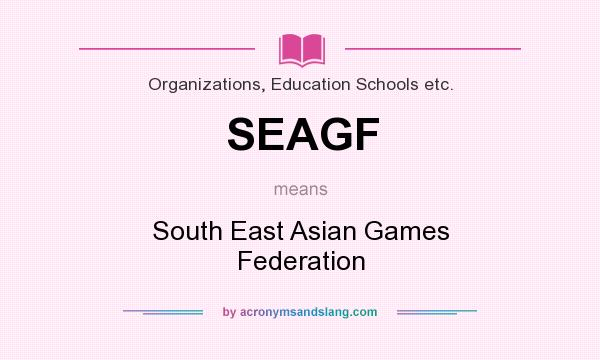 What does SEAGF mean? It stands for South East Asian Games Federation