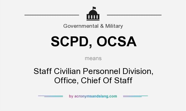What does SCPD, OCSA mean? It stands for Staff Civilian Personnel Division, Office, Chief Of Staff