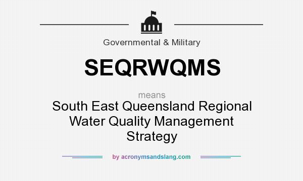 What does SEQRWQMS mean? It stands for South East Queensland Regional Water Quality Management Strategy