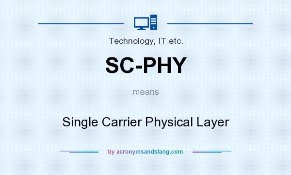 What does SC-PHY mean? It stands for Single Carrier Physical Layer