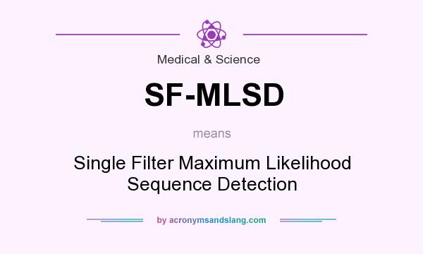 What does SF-MLSD mean? It stands for Single Filter Maximum Likelihood Sequence Detection