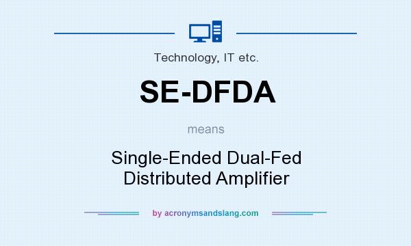 What does SE-DFDA mean? It stands for Single-Ended Dual-Fed Distributed Amplifier