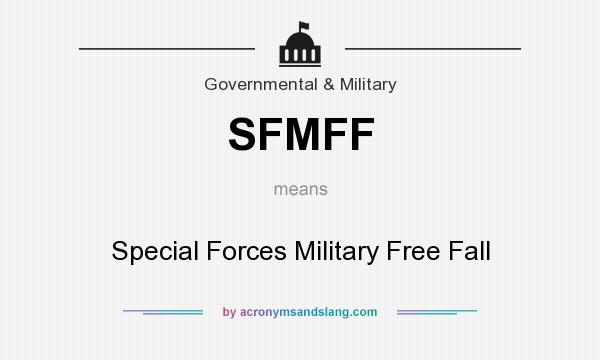 What does SFMFF mean? It stands for Special Forces Military Free Fall