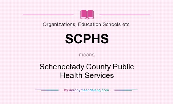 What does SCPHS mean? It stands for Schenectady County Public Health Services