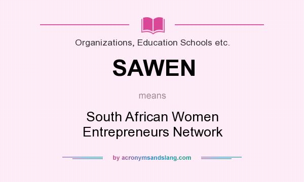 What does SAWEN mean? It stands for South African Women Entrepreneurs Network