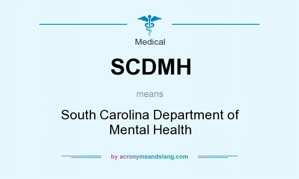 What does SCDMH mean? It stands for South Carolina Department of Mental Health