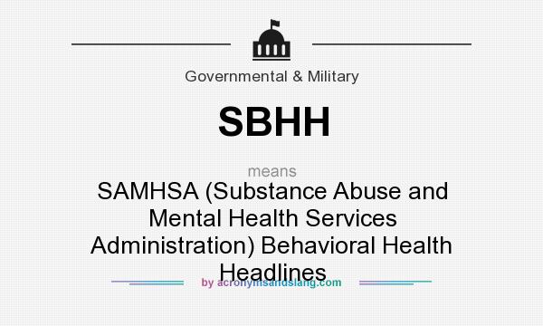 What does SBHH mean? It stands for SAMHSA (Substance Abuse and Mental Health Services Administration) Behavioral Health Headlines