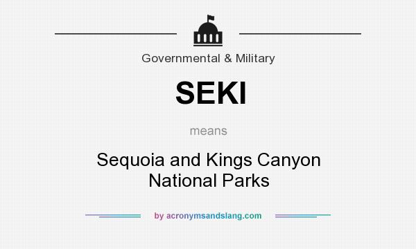 What does SEKI mean? It stands for Sequoia and Kings Canyon National Parks