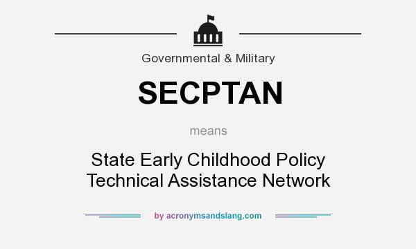 What does SECPTAN mean? It stands for State Early Childhood Policy Technical Assistance Network