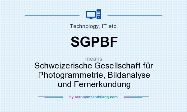 What does SGPBF mean? It stands for Schweizerische Gesellschaft für Photogrammetrie, Bildanalyse und Fernerkundung