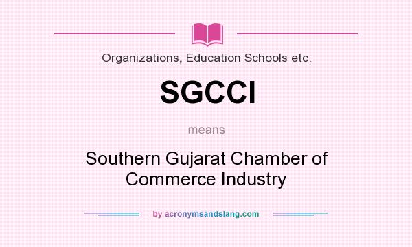 What does SGCCI mean? It stands for Southern Gujarat Chamber of Commerce Industry