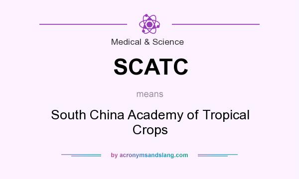 What does SCATC mean? It stands for South China Academy of Tropical Crops