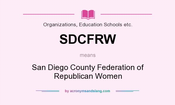 What does SDCFRW mean? It stands for San Diego County Federation of Republican Women