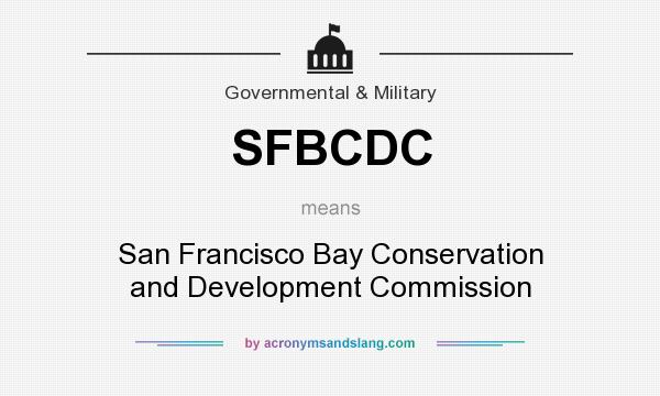 What does SFBCDC mean? It stands for San Francisco Bay Conservation and Development Commission