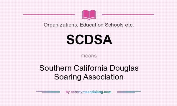 What does SCDSA mean? It stands for Southern California Douglas Soaring Association