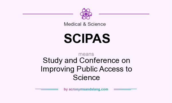 What does SCIPAS mean? It stands for Study and Conference on Improving Public Access to Science