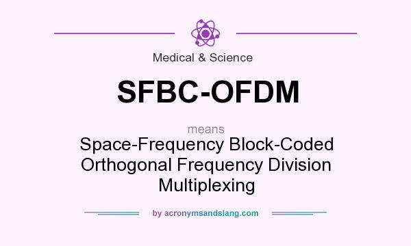 What does SFBC-OFDM mean? It stands for Space-Frequency Block-Coded Orthogonal Frequency Division Multiplexing