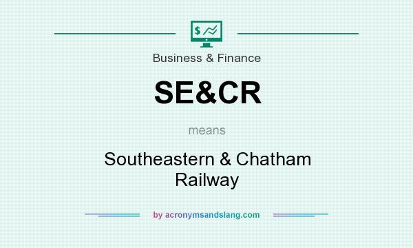 What does SE&CR mean? It stands for Southeastern & Chatham Railway