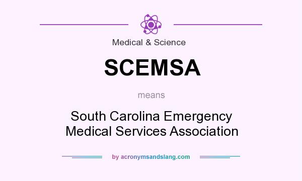 What does SCEMSA mean? It stands for South Carolina Emergency Medical Services Association