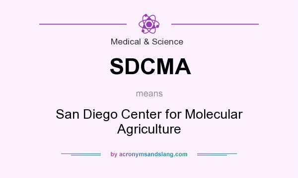 What does SDCMA mean? It stands for San Diego Center for Molecular Agriculture