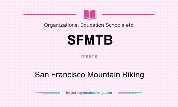 What does SFMTB mean? It stands for San Francisco Mountain Biking
