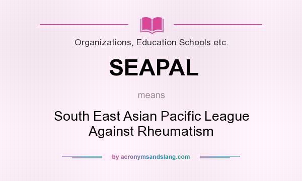What does SEAPAL mean? It stands for South East Asian Pacific League Against Rheumatism