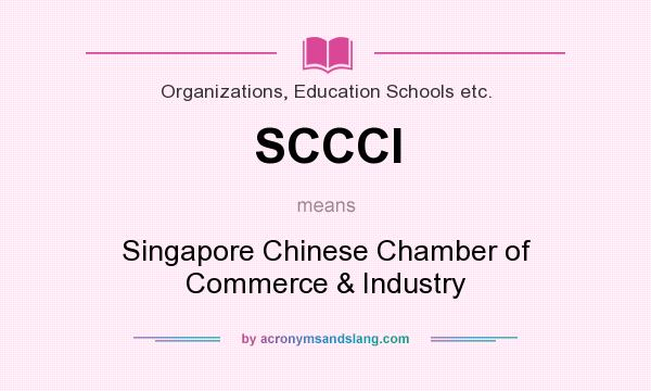 What does SCCCI mean? It stands for Singapore Chinese Chamber of Commerce & Industry