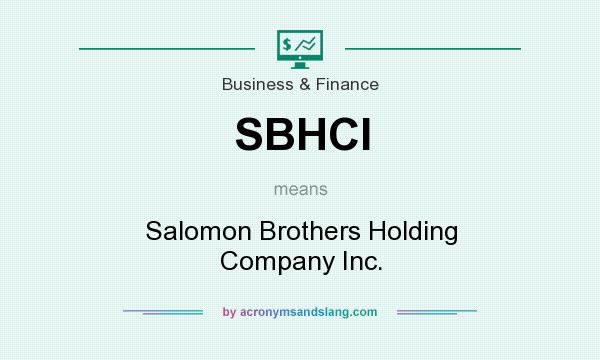 What does SBHCI mean? It stands for Salomon Brothers Holding Company Inc.