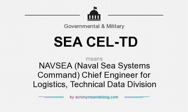 What does SEA CEL-TD mean? It stands for NAVSEA (Naval Sea Systems Command) Chief Engineer for Logistics, Technical Data Division