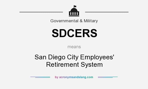 What does SDCERS mean? It stands for San Diego City Employees` Retirement System