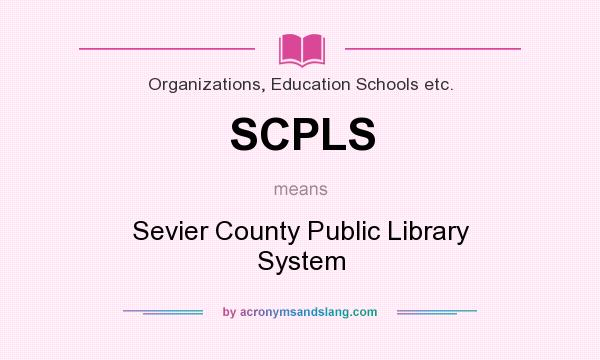 What does SCPLS mean? It stands for Sevier County Public Library System