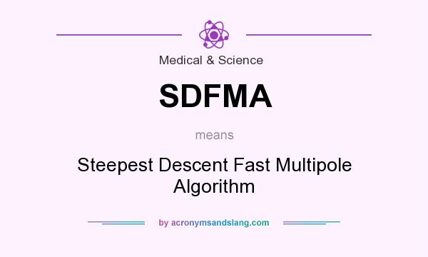 What does SDFMA mean? It stands for Steepest Descent Fast Multipole Algorithm