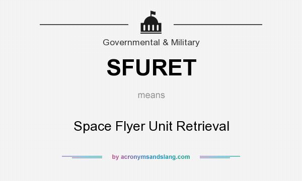 What does SFURET mean? It stands for Space Flyer Unit Retrieval