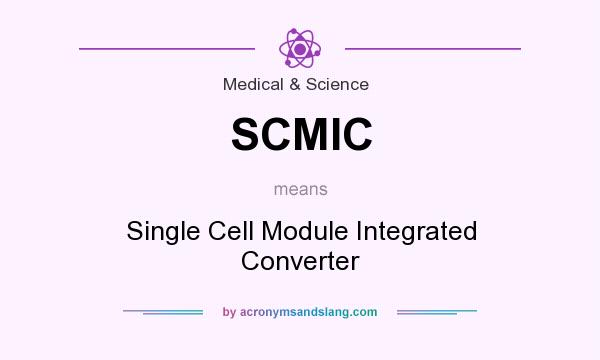 What does SCMIC mean? It stands for Single Cell Module Integrated Converter