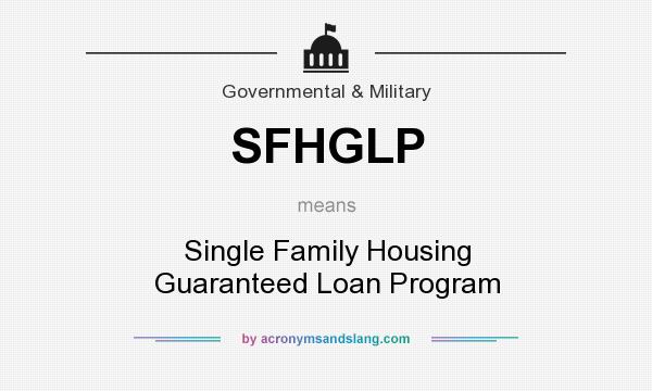 What does SFHGLP mean? It stands for Single Family Housing Guaranteed Loan Program