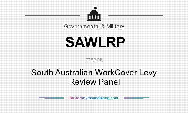 What does SAWLRP mean? It stands for South Australian WorkCover Levy Review Panel