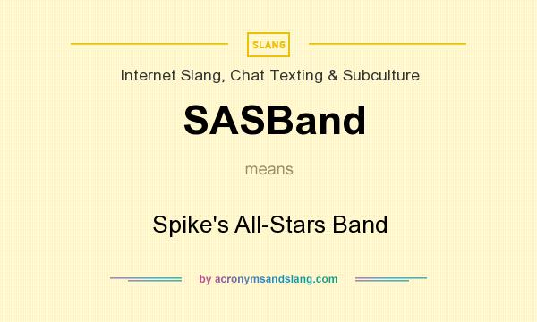 What does SASBand mean? It stands for Spike`s All-Stars Band