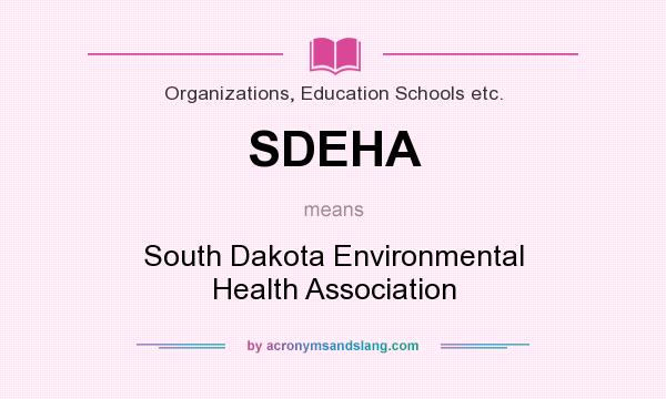 What does SDEHA mean? It stands for South Dakota Environmental Health Association