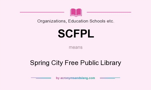 What does SCFPL mean? It stands for Spring City Free Public Library