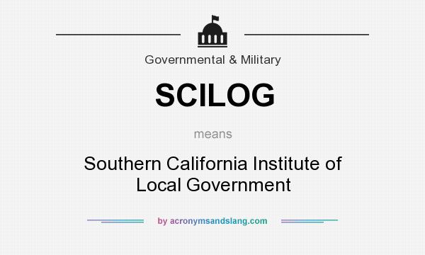 What does SCILOG mean? It stands for Southern California Institute of Local Government