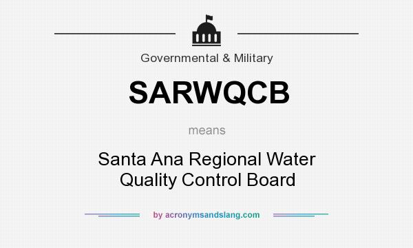 What does SARWQCB mean? It stands for Santa Ana Regional Water Quality Control Board