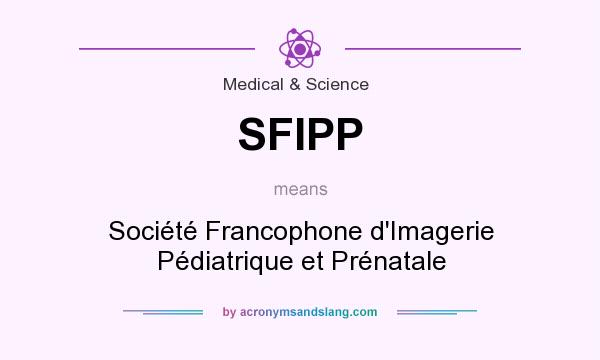 What does SFIPP mean? It stands for Société Francophone d`Imagerie Pédiatrique et Prénatale