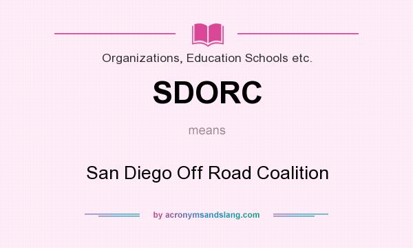 What does SDORC mean? It stands for San Diego Off Road Coalition