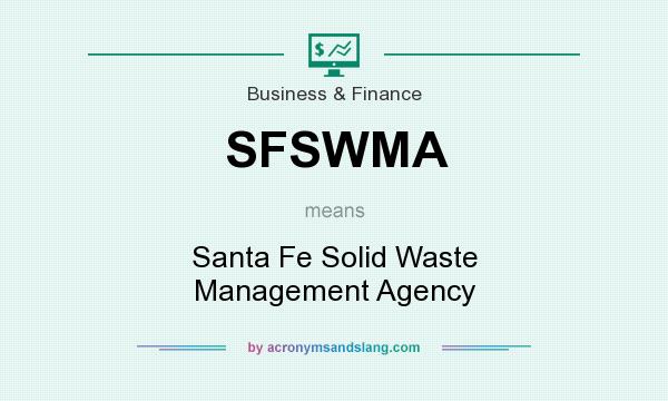 What does SFSWMA mean? It stands for Santa Fe Solid Waste Management Agency