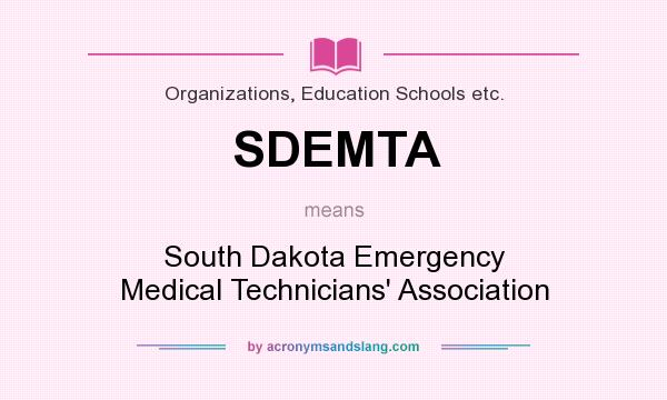 What does SDEMTA mean? It stands for South Dakota Emergency Medical Technicians` Association