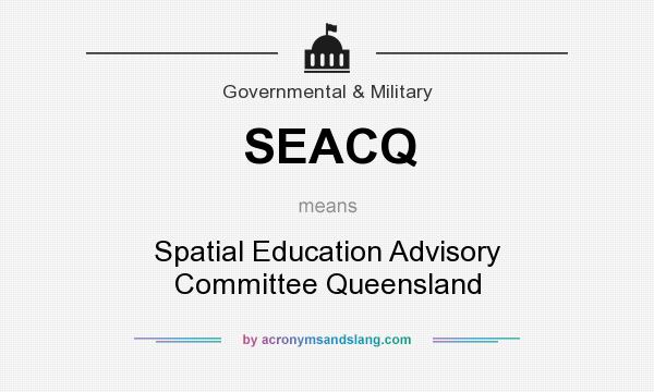 What does SEACQ mean? It stands for Spatial Education Advisory Committee Queensland
